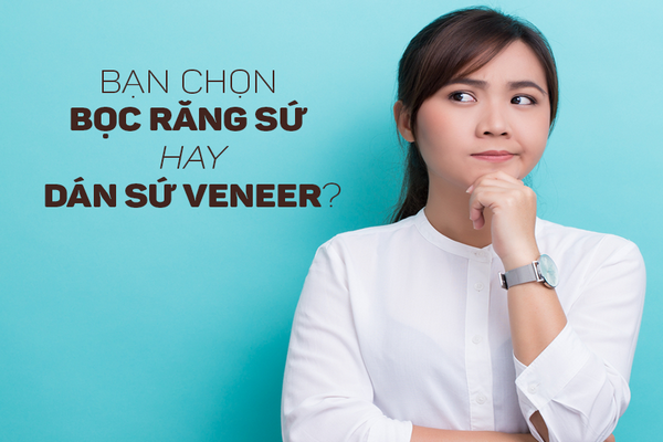 So sánh bọc răng sứ và dán sứ veneer - Nha Khoa Trường Sơn